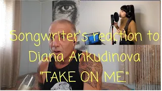 Songwriter's reaction/comments to Diana Ankudinova - TAKE ON ME. AMAZING!