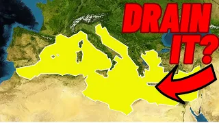 Insane Plan To DRAIN the Mediterranean Sea