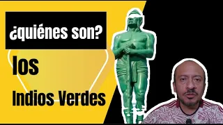 ¿Quiénes son los Indios Verdes?