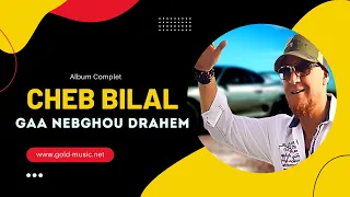 Cheb Bilal - Ga3 Nabghou Drahem