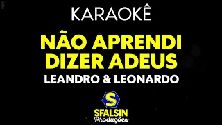 NÃO APRENDI DIZER ADEUS - Leandro & Leonardo (KARAOKÊ VERSION)