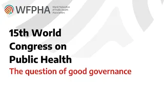 15th World Congress on Public Health - The question of good governance