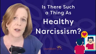 What is Healthy Narcissism?