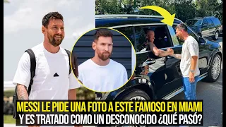 MESSI LE PIDE UNA FOTO A ESTE FAMOSO EN MIAMI Y ES TRATADO COMO UN DESCONOCIDO EN LA CALLE ¡MIRA!