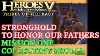 HOMM V: Tribes of the East - Heroic - To Honor our Fathers - Mission One: Collecting Skulls
