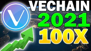 Why 2021 Will Be A HUGE YEAR For Vechain (VET) To 100X | Don’t Miss Out!