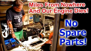 Miles From Nowhere and Our Engine Dies! No Spare Parts!