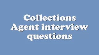 Collections Agent interview questions