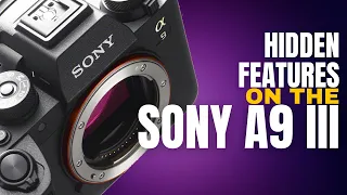 Sony A9 III - How to customise these hidden features