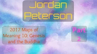 2017 Maps of Meaning 10: Genesis and the Buddha Part 2 from Jordan Peterson