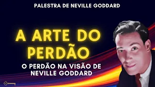 O VERDADEIRO PERDÃO | PALESTRA DE NEVILLE GODDARD