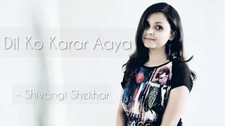 Dil Ko Karaar Aaya - Sidharth Shukla & Neha Sharma | Female Version| Shivangi Shekhar| Yaseer | Neha