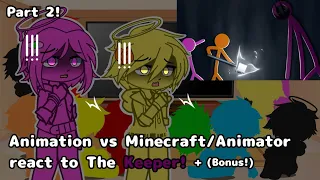 Animation vs Minecraft/Animator react to The Keeper! (Fan Made) + (Bonus!) || P2 || AvM/AvA || GCRV