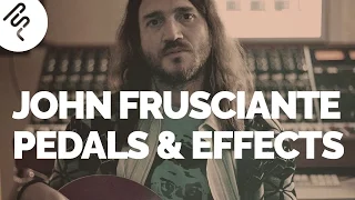 John Frusciante - Gear Rundown - Part 1 - Pedals and Effects