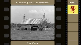 Flooding - The Fens (1947) ["Trial by Weather" 4/4]
