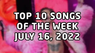 Top 10 songs of the week July 16, 2022 (July #3 | 2022 #29)