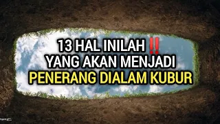 MASYA ALLAH‼️13 HAL YANG AKAN MENERANGI SESEORANG DI ALAM KUBUR