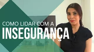 COMO LIDAR COM A INSEGURANÇA