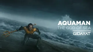 Gidayat - Aquaman || The GOD of sea