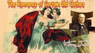 The Romance of Certain Old Clothes by Henry James | Short Ghost Srory