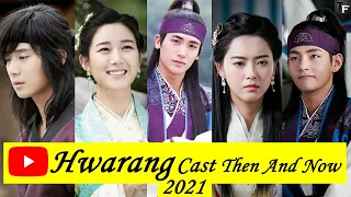 Hwarang Cast ★Then And Now★ 2021 | Hwarang Cast Real Names