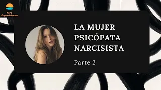 La mujer psicópata narcisista Parte 2. Banderas rojas.