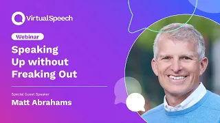 Webinar: Speaking Up without Freaking Out - Matt Abrahams