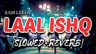 Laal Ishq - (slowed+reverb) | ram leela song | lofi song