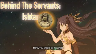 Behind The Servants: Ishtar