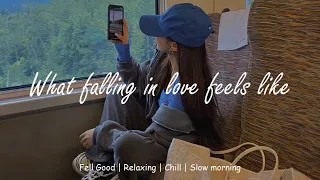 playlist / What falling in love feels like
