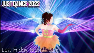 Just Dance 2022:Last Friday Night T.G.I.F(Fanmade - Mashup)