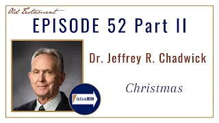 Christmas Part 2 • Dr. Jeffrey Chadwick • Dec. 19 - Dec 25 • Come Follow Me