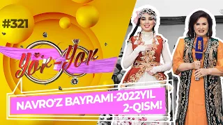 Yor-yor 321-son NAVRO'Z BAYRAMI-2022YIL 2-QISM! (22.03.2022)