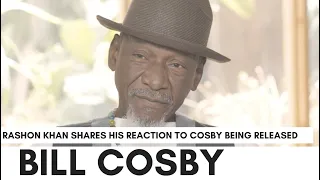 Rashon Khan Reacts To Cosby Release: When They Locked Him Up They Knew They Were Wrong
