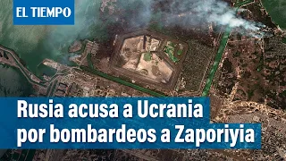 Rusia acusa a Ucrania por bombardeos a planta nuclear de Zaporiyia | El Tiempo