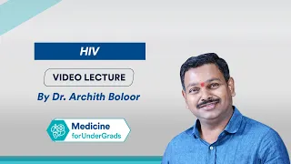 Lecture on "HIV" by Dr. Archith Boloor- Medicine for UnderGrads
