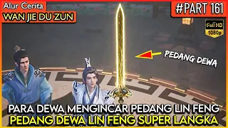 PARA DEWA BEREBUTAN INGIN MENDAPATKAN PEDANG NYA LIN FENG !!  - Alur Cerita Donghua #WJDZ PART 161