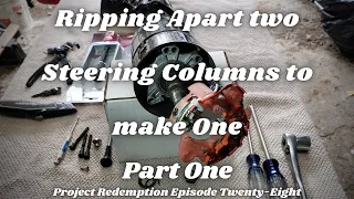 Disassembling two Steering Columns to make one Part One.