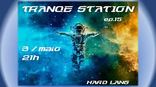 Trance Station Ep. 15 by @hardlang