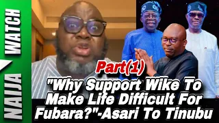 (30-4-24) "Why Support Wike To Make Life Difficult For Fubara?"-Asari To Tinubu