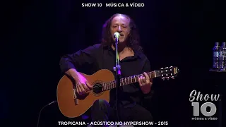 09 - Alceu Valença - Tropicana - Acústico no Hypershow - 2015