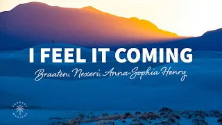 Braaten, Nexeri, Anna-Sophia Henry - I Feel It Coming (Lyrics)