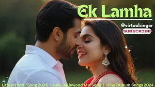 Ek Lamha - Official Song | Latest Hindi Songs 2024 |