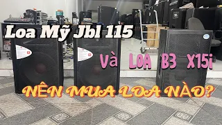 Đánh giá về ưu nhược điểm của Jbl 115 và loa B3 X15i 0971998555