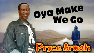 Pryce Armah - Oya M ake We Go - Nigerian Highlife Music