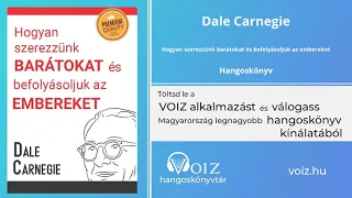 Hogyan szerezzünk barátokat és befolyásoljuk az embereket - Dale Carnegie - VOIZ hangoskönyv