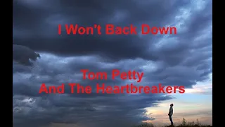 I Won't Back Down  - Tom Petty And The Heartbreakers - with lyrics