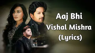 (Lyrics) Aaj Bhi - Vishal Mishra | Ali Fazal, Surbhi Jyoti | Sad Song