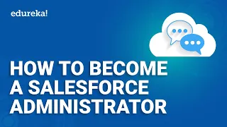 How To Become A Salesforce Administrator | Salesforce Administrator Training | Edureka