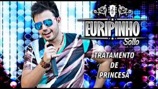 Euripinho Sollo - Tratamento de Princesa (Lançamento TOP Sertanejo 2013 - Oficial)